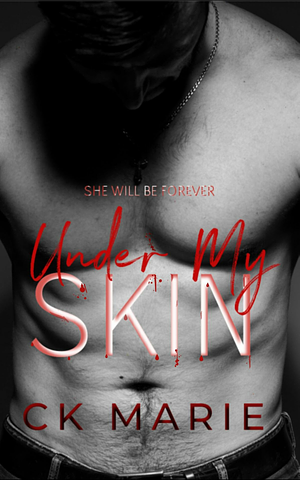 Under My Skin by C.K. Marie