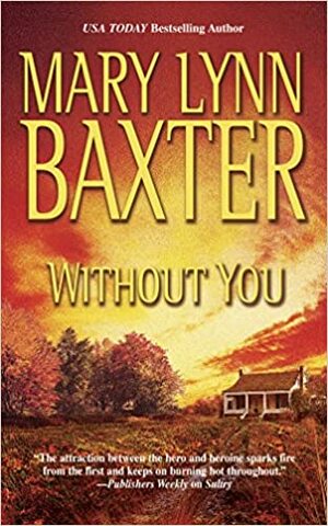 Without You by Mary Lynn Baxter