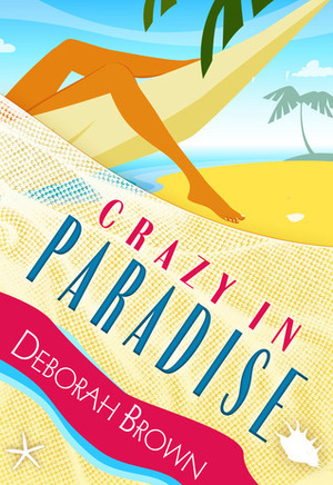 Crazy in Paradise by Deborah Brown