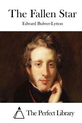 The Fallen Star by Edward Bulwer Lytton Lytton
