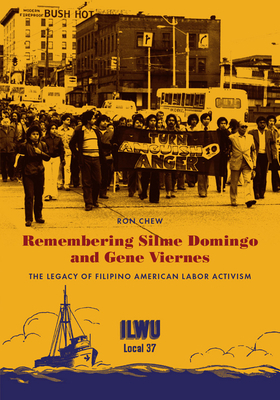 Remembering Silme Domingo and Gene Viernes: The Legacy of Filipino American Labor Activism by Ron Chew