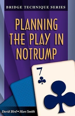 Planning The Play In Notrump (Bridge Technique) by Marc Smith, David Bird