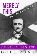 Merely This and Nothing More: Poe Goes Punk by Amber Michelle Cook, Jeffrey Cook, Carol Gyzander, B. Lynch, Michelle Cornwell-Jordan