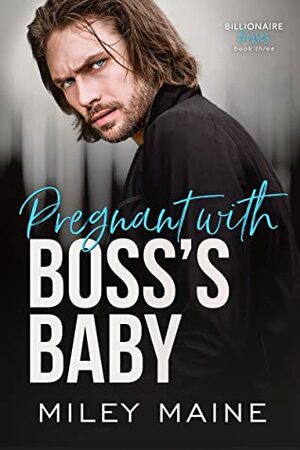 Pregnant with Boss's Baby by Miley Maine