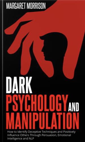 Dark Psychology and Manipulation by Margaret Morrison