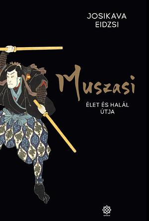 Muszasi 5. – Élet és halál útja by Eiji Yoshikawa