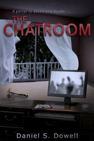 The Chatroom: A Portal to Deceit and Murder by Brandi Doane, Daniel Dowell