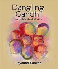 Dangling Gandhi by Jayanthi Sankar