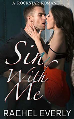 Sin With Me: A Rockstar Romance by Rachel Everly