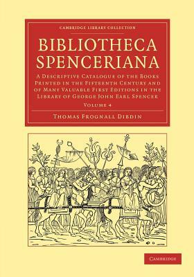 Bibliotheca Spenceriana - Volume 4 by Thomas Frognall Dibdin