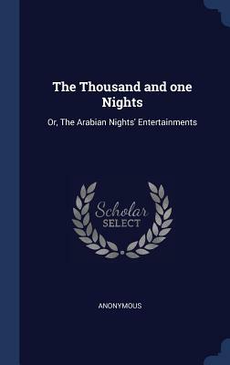 The Thousand and one Nights: Or, The Arabian Nights' Entertainments by 