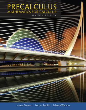 Precalculus: Mathematics for Calculus by Saleem Watson, James Stewart, Lothar Redlin