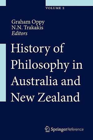 History of Philosophy in Australia and New Zealand by N.N. Trakakis, Graham Oppy