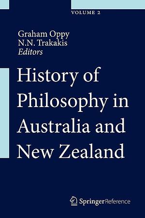 History of Philosophy in Australia and New Zealand by Graham Oppy, N.N. Trakakis