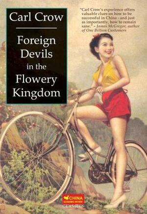 Foreign Devils in the Flowery Kingdom - with a new foreword by Paul French by Paul French, Carl Crow