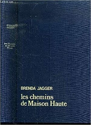 Les Chemins De Maison Haute by Brenda Jagger