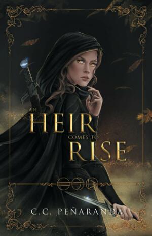 An Heir Comes to Rise by C.C. Peñaranda