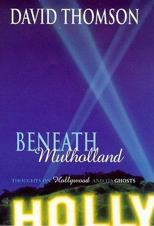 Beneath Mulholland by David Thomson, David Thomson