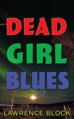 Dead Girl Blues by Lawrence Block