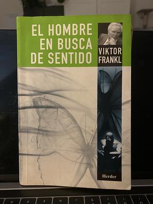 El hombre en busca de sentido Man's Search for Meaning by Viktor E. Frankl, Viktor E. Frankl