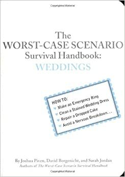 The Worst-Case Scenario Survival Handbook: Weddings by Joshua Piven, David Borgenicht, Sarah Jordan