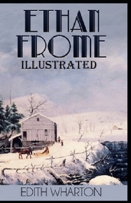 Ethan Frome Illustrated by Edith Wharton