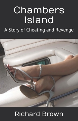 Chambers Island: A Story of Cheating and Revenge by Richard Brown