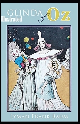 Glinda of Oz Illustrated by L. Frank Baum