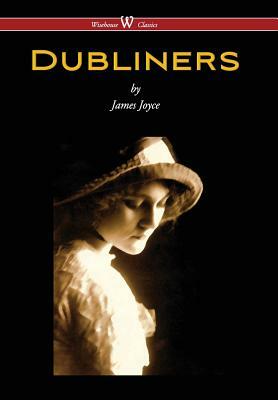 Dubliners (Wisehouse Classics Edition) by James Joyce