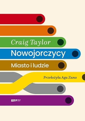 Nowojorczycy. Miasto i ludzie by Craig Taylor