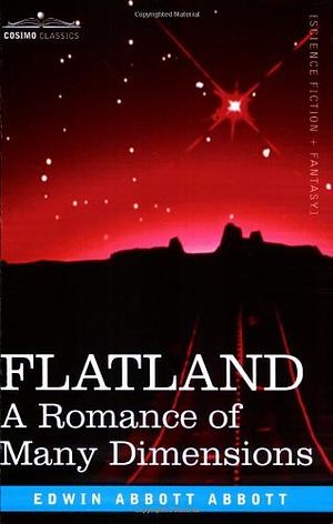 Flatland: A Romance of Many Dimensions by Edwin A. Abbott