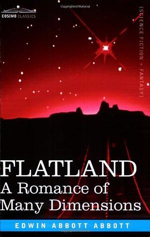 Flatland: A Romance of Many Dimensions by Edwin A. Abbott