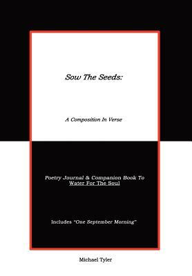 Sow The Seeds: A Composition In Verse: Poetry Journal by Michael Tyler
