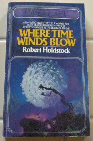 Where Time Winds Blow by Robert Holdstock