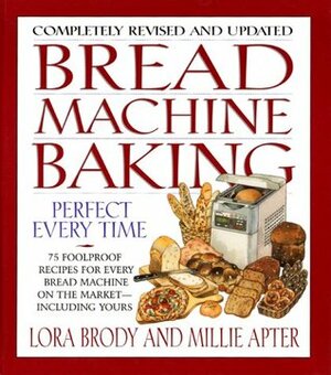Bread Machine Baking by Lora Brody, Millie Apter