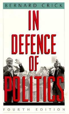 In Defense of Politics by Bernard Crick