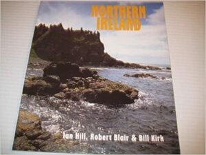 Northern Ireland by Bill Kirk, Ian Hill, Robert Blair
