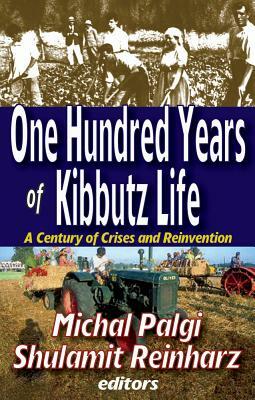One Hundred Years of Kibbutz Life: A Century of Crises and Reinvention by Shulamit Reinharz