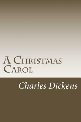 A Christmas Carol: In Prose Being A Ghost Story Of Christmas by Charles Dickens