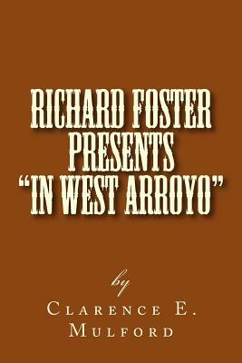 Richard Foster Presents "In West Arroyo": Chapter IV of Hopalong Cassidy by Clarence E. Mulford