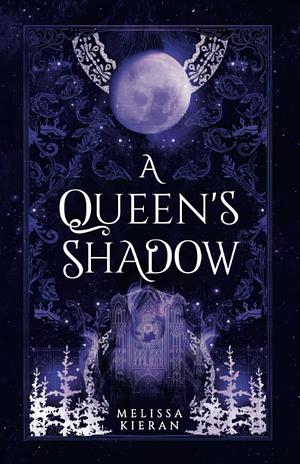 A Queen's Shadow by Melissa Kieran