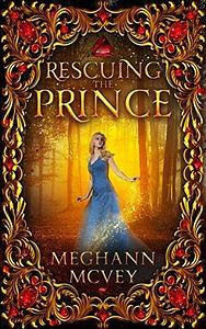 Rescuing the Prince: Book 1 of the Leah Heroman novels by Meghann McVey, Meghann McVey