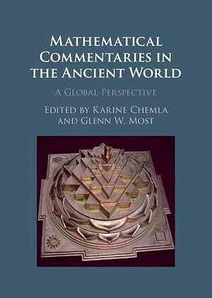 Mathematical Commentaries in the Ancient World by Karine Chemla, Glenn W. Most