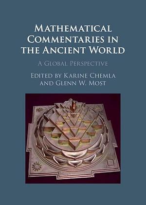 Mathematical Commentaries in the Ancient World by Glenn W. Most, Karine Chemla