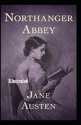 Northanger Abbey Illustrated by Jane Austen