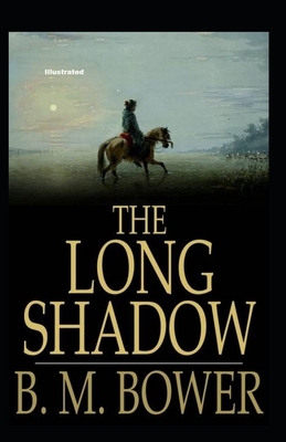 The Long Shadow Illustrated by B. M. Bower