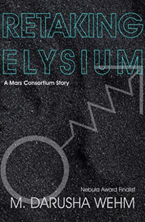 Retaking Elysium by M. Darusha Wehm
