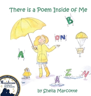 There Is a Poem Inside of Me by Sheila Marcotte