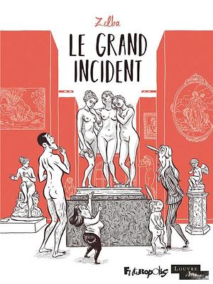 Le grand incident by Zelba