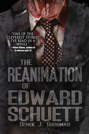 The Reanimation of Edward Schuett by D.J. Goodman